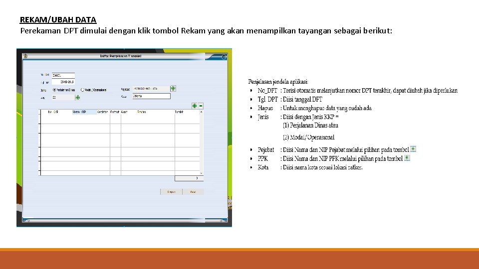 REKAM/UBAH DATA Perekaman DPT dimulai dengan klik tombol Rekam yang akan menampilkan tayangan sebagai