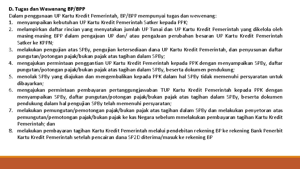 D. Tugas dan Wewenang BP/BPP Dalam penggunaan UP Kartu Kredit Pemerintah, BP/BPP mempunyai tugas