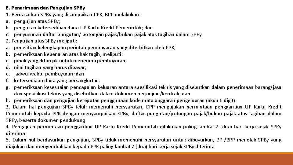 E. Penerimaan dan Pengujian SPBy 1. Berdasarkan SPBy yang disampaikan PPK, BPP melakukan: a.