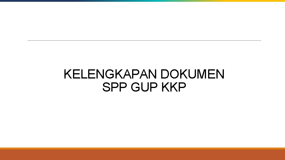 Click to edit Master title style KELENGKAPAN DOKUMEN SPP GUP KKP 