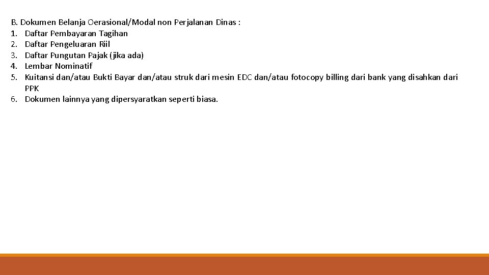 B. Dokumen Belanja Oerasional/Modal non Perjalanan Dinas : 1. Daftar Pembayaran Tagihan 2. Daftar