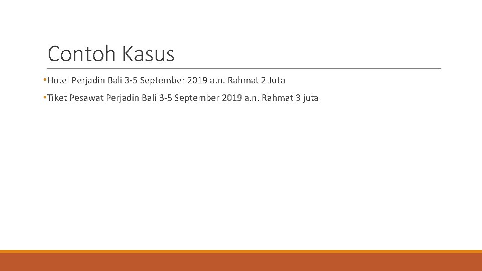 Contoh Kasus • Hotel Perjadin Bali 3 -5 September 2019 a. n. Rahmat 2