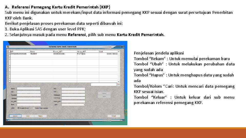 A. Referensi Pemegang Kartu Kredit Pemerintah (KKP) Sub menu ini digunakan untuk merekam/input data