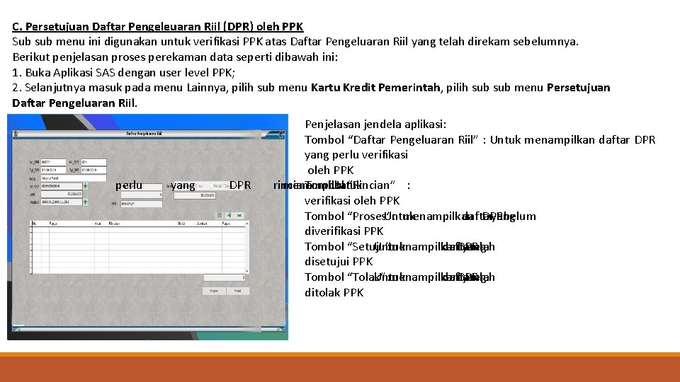 C. Persetujuan Daftar Pengeleuaran Riil (DPR) oleh PPK Sub sub menu ini digunakan untuk