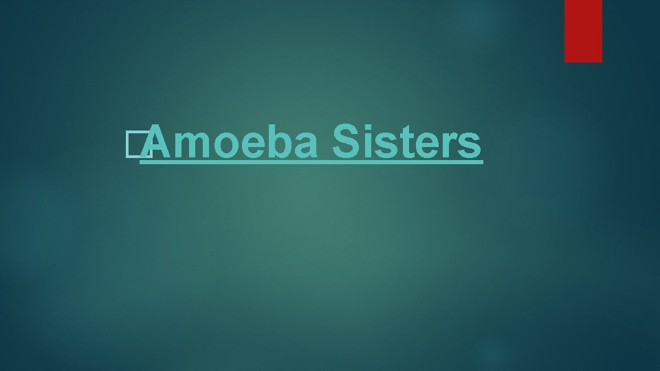 �Amoeba Sisters 