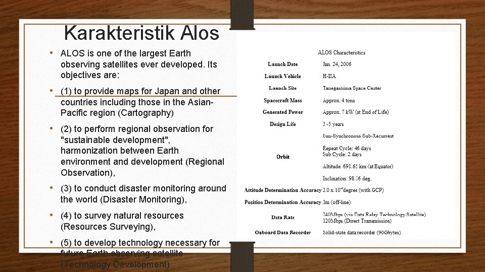 Karakteristik Alos • ALOS is one of the largest Earth observing satellites ever developed.