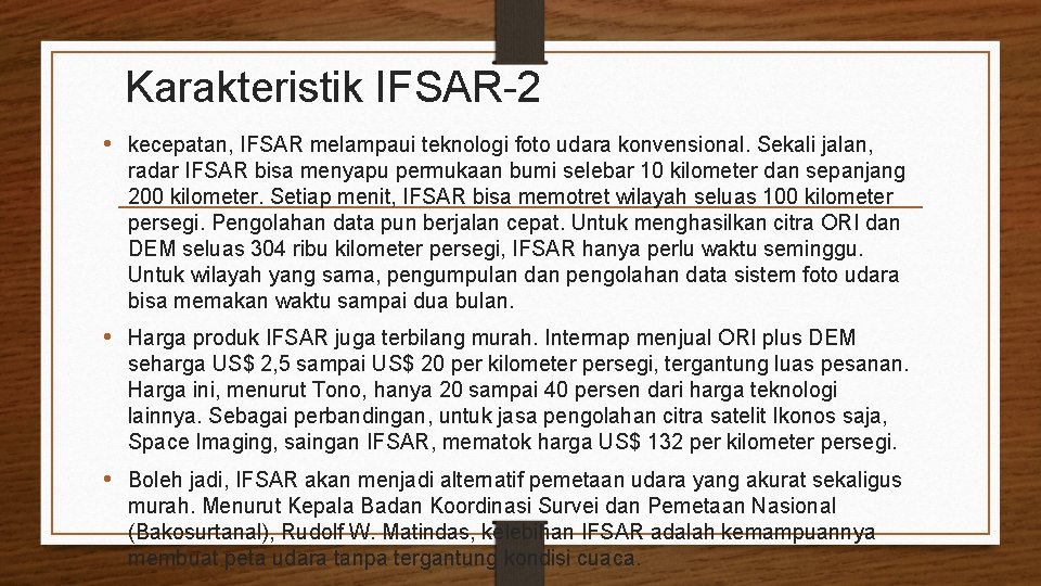 Karakteristik IFSAR-2 • kecepatan, IFSAR melampaui teknologi foto udara konvensional. Sekali jalan, radar IFSAR