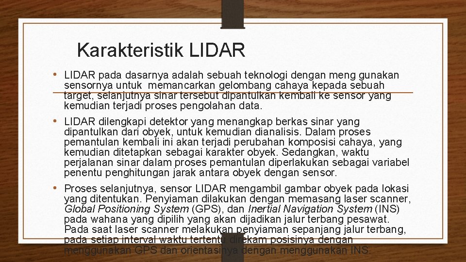 Karakteristik LIDAR • LIDAR pada dasarnya adalah sebuah teknologi dengan meng gunakan sensornya untuk