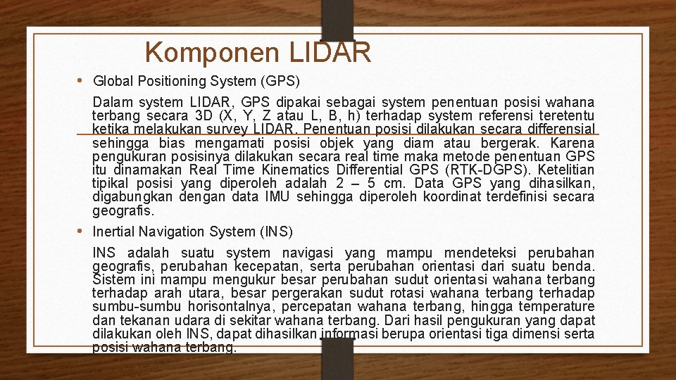 Komponen LIDAR • Global Positioning System (GPS) Dalam system LIDAR, GPS dipakai sebagai system