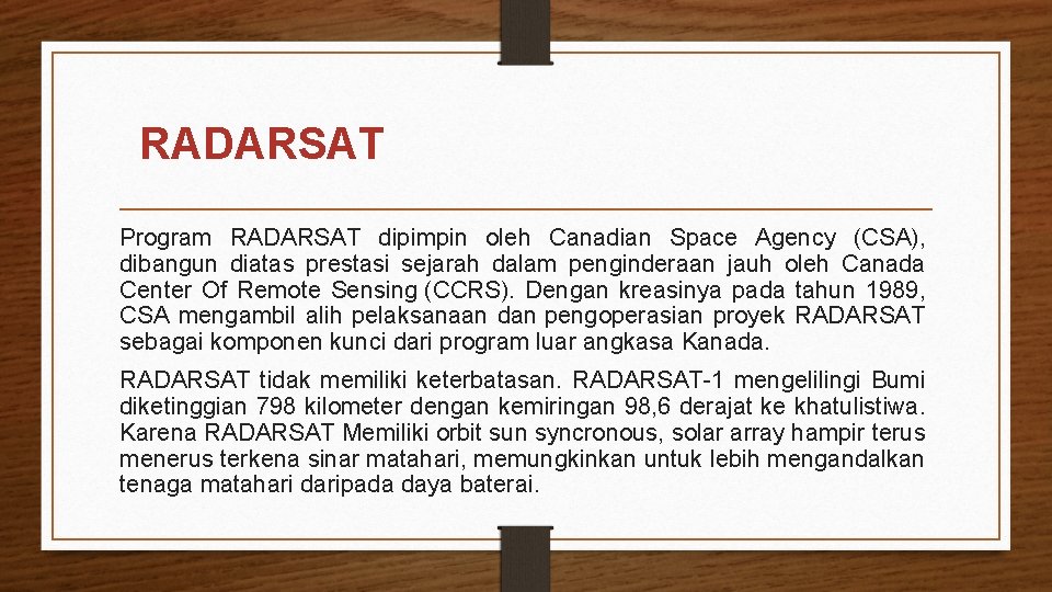 RADARSAT Program RADARSAT dipimpin oleh Canadian Space Agency (CSA), dibangun diatas prestasi sejarah dalam