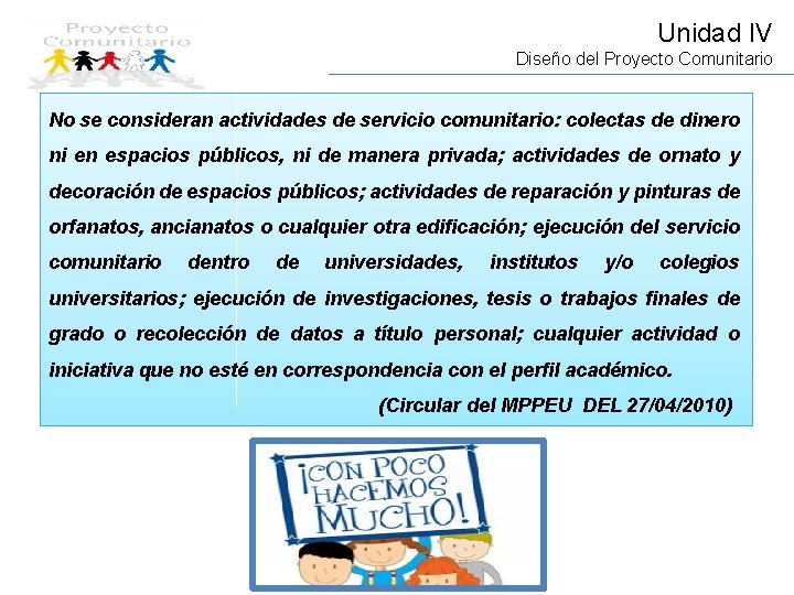 Unidad IV Diseño del Proyecto Comunitario No se consideran actividades de servicio comunitario: colectas