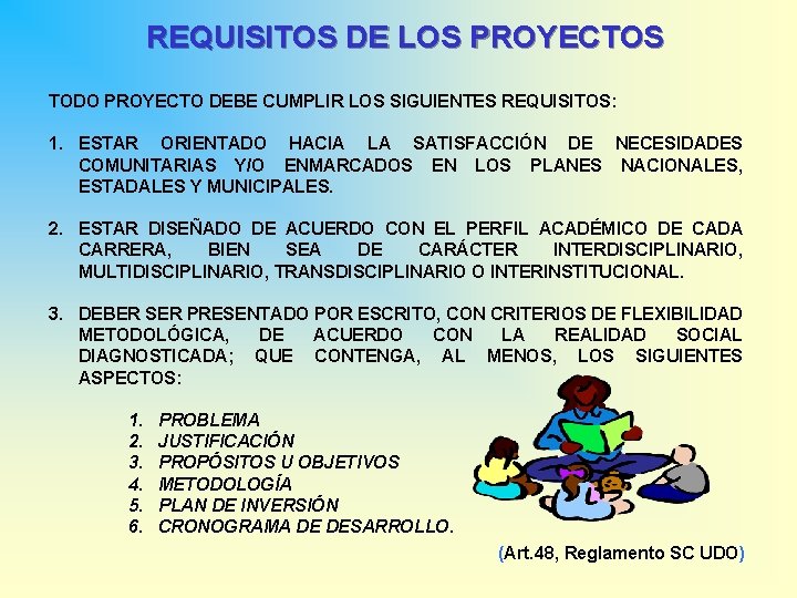 REQUISITOS DE LOS PROYECTOS TODO PROYECTO DEBE CUMPLIR LOS SIGUIENTES REQUISITOS: 1. ESTAR ORIENTADO