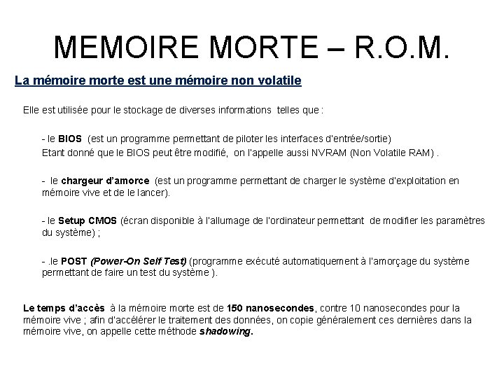 MEMOIRE MORTE – R. O. M. La mémoire morte est une mémoire non volatile