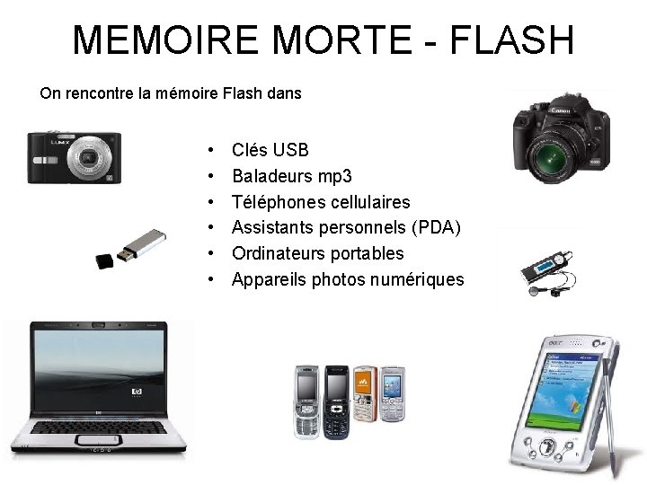 MEMOIRE MORTE - FLASH On rencontre la mémoire Flash dans • • • Clés