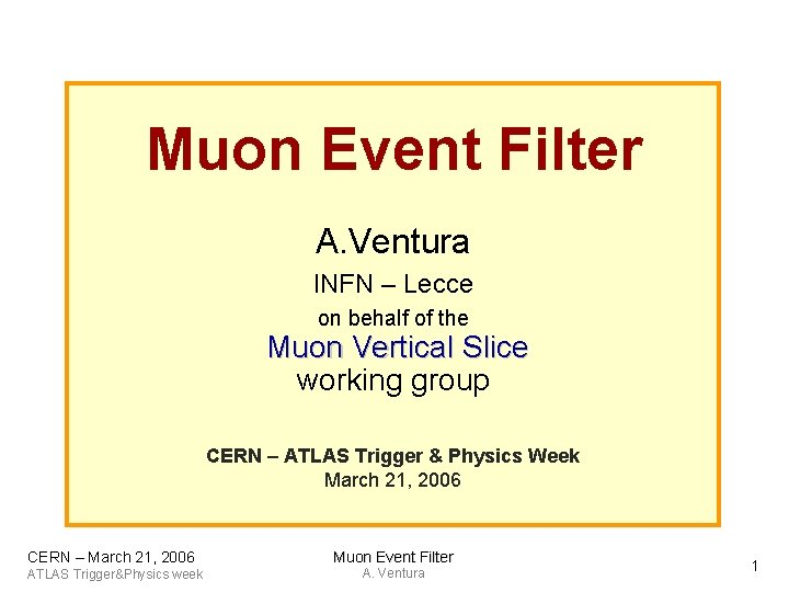 Muon Event Filter A. Ventura INFN – Lecce on behalf of the Muon Vertical