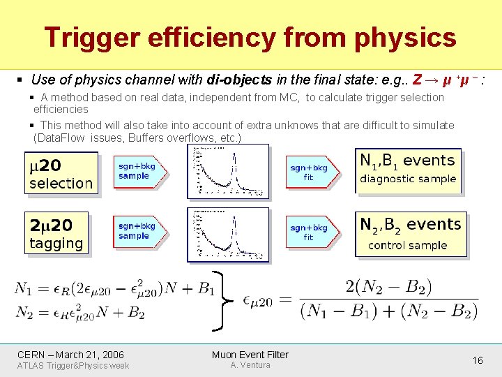 Trigger efficiency from physics § Use of physics channel with di-objects in the final