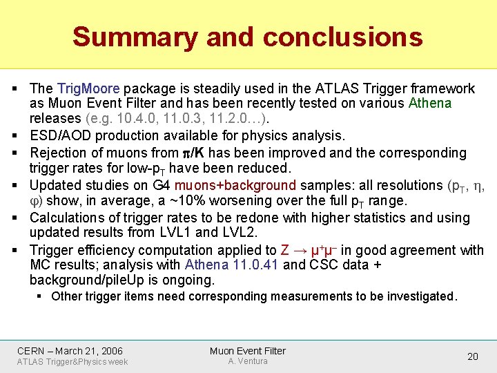 Summary and conclusions § The Trig. Moore package is steadily used in the ATLAS