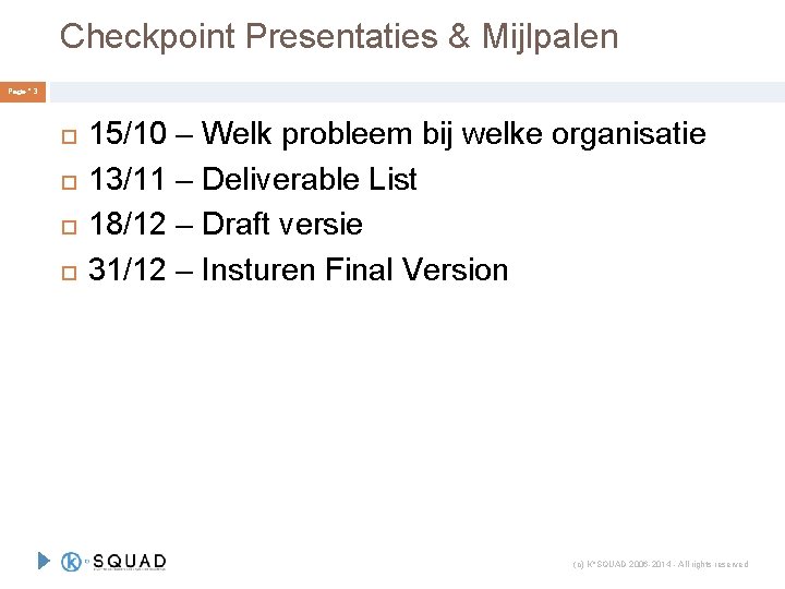 Checkpoint Presentaties & Mijlpalen Page ° 3 15/10 – Welk probleem bij welke organisatie