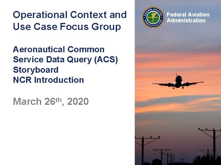 Operational Context and Use Case Focus Group Aeronautical Common Service Data Query (ACS) Storyboard