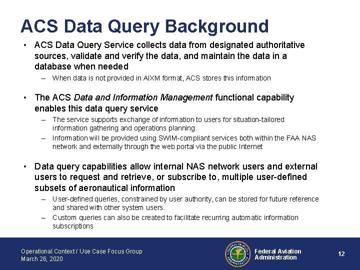 ACS Data Query Background • ACS Data Query Service collects data from designated authoritative