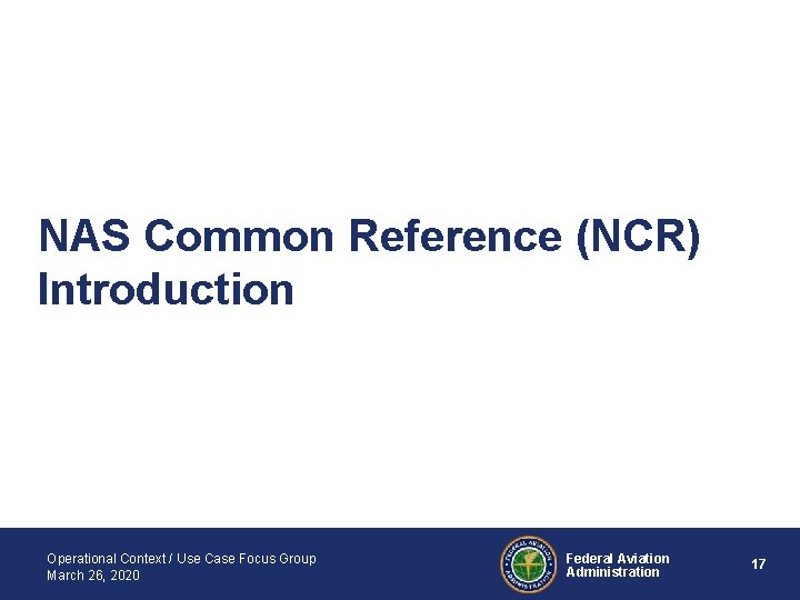 NAS Common Reference (NCR) Introduction Operational Context / Use Case Focus Group March 26,
