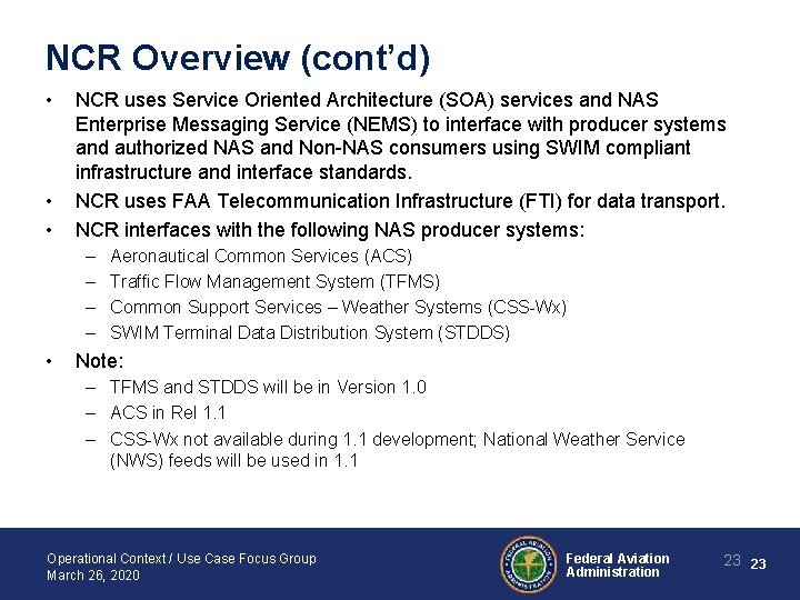 NCR Overview (cont’d) • • • NCR uses Service Oriented Architecture (SOA) services and