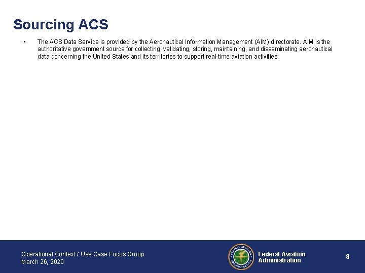 Sourcing ACS • The ACS Data Service is provided by the Aeronautical Information Management