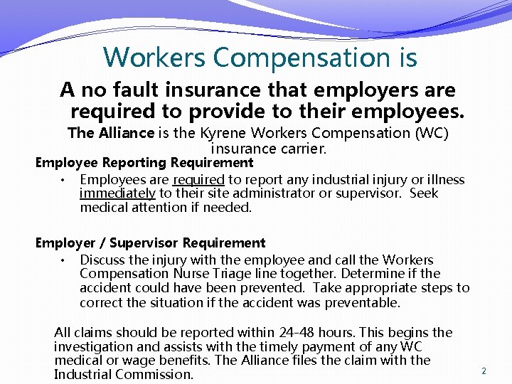 Workers Compensation is A no fault insurance that employers are required to provide to