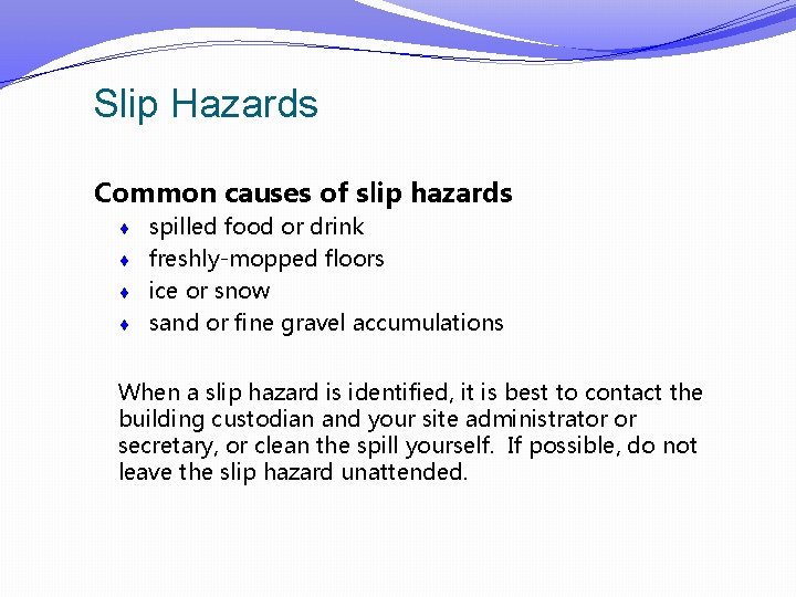 Slip Hazards Common causes of slip hazards spilled food or drink freshly-mopped floors ice