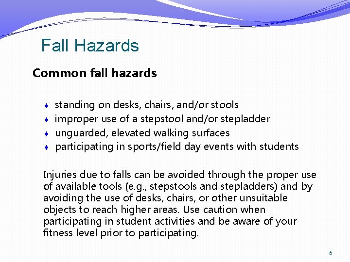 Fall Hazards Common fall hazards standing on desks, chairs, and/or stools improper use of