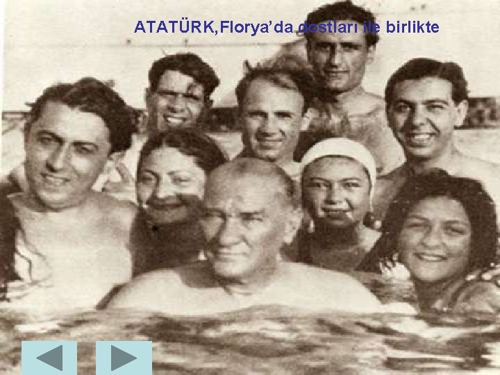 ATATÜRK, Florya’da dostları ile birlikte 