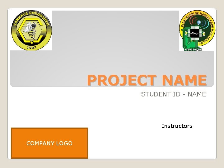 PROJECT NAME STUDENT ID - NAME Instructors COMPANY LOGO 