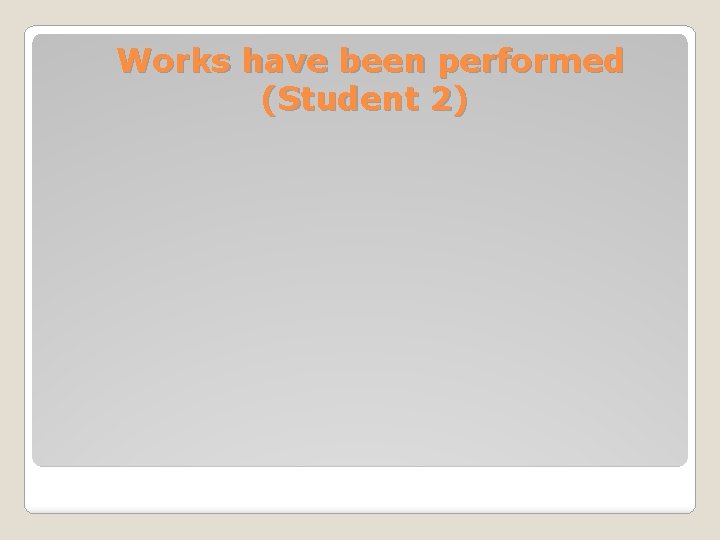 Works have been performed (Student 2) 