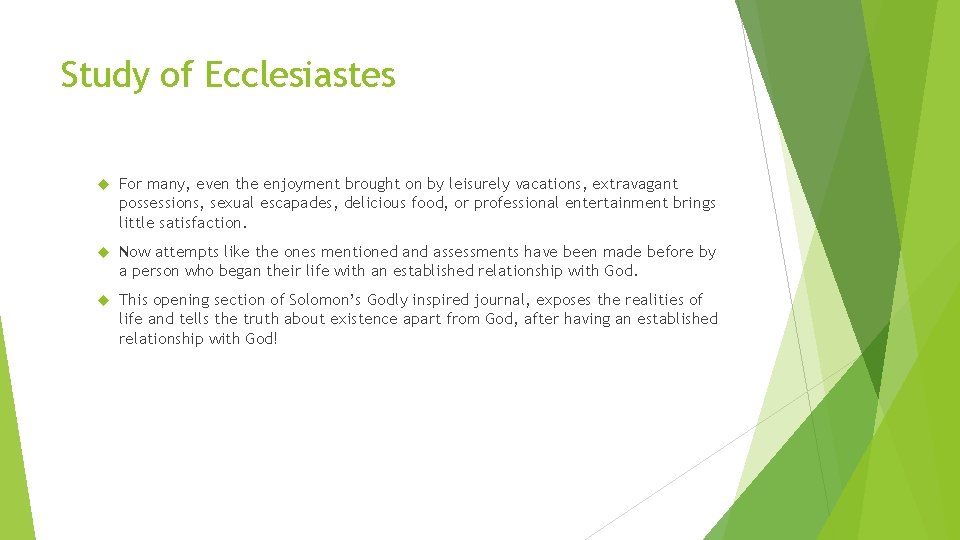 Study of Ecclesiastes For many, even the enjoyment brought on by leisurely vacations, extravagant