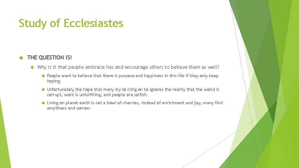Study of Ecclesiastes THE QUESTION IS! Why is it that people embrace lies and
