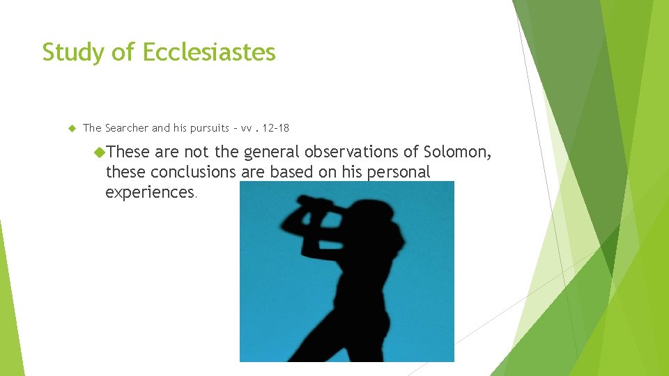 Study of Ecclesiastes The Searcher and his pursuits – vv. 12 -18 These are
