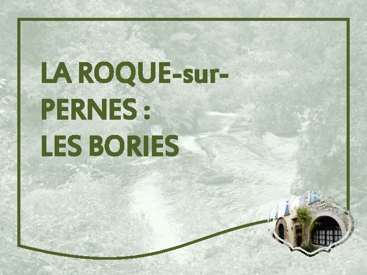 LA ROQUE-sur. PERNES : LES BORIES 