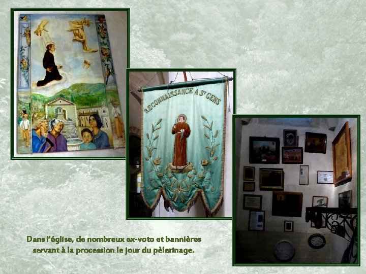 Dans l’église, de nombreux ex-voto et bannières servant à la procession le jour du