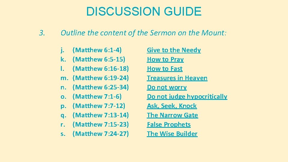 DISCUSSION GUIDE 3. Outline the content of the Sermon on the Mount: j. k. DISCUSSION GUIDE 3. Outline the content of the Sermon on the Mount: j. k.