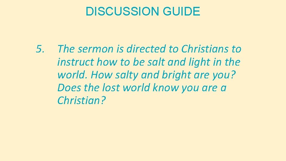 DISCUSSION GUIDE 5. The sermon is directed to Christians to instruct how to be DISCUSSION GUIDE 5. The sermon is directed to Christians to instruct how to be