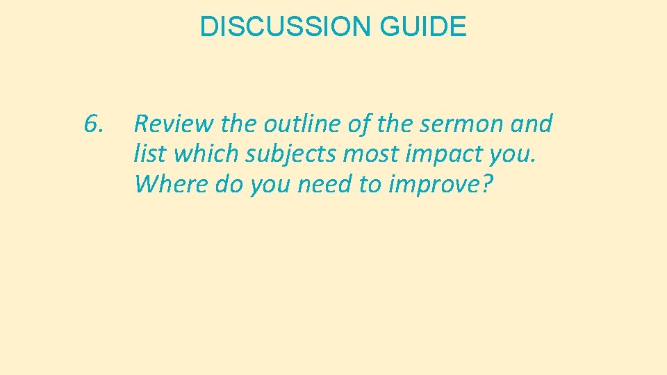 DISCUSSION GUIDE 6. Review the outline of the sermon and list which subjects most DISCUSSION GUIDE 6. Review the outline of the sermon and list which subjects most