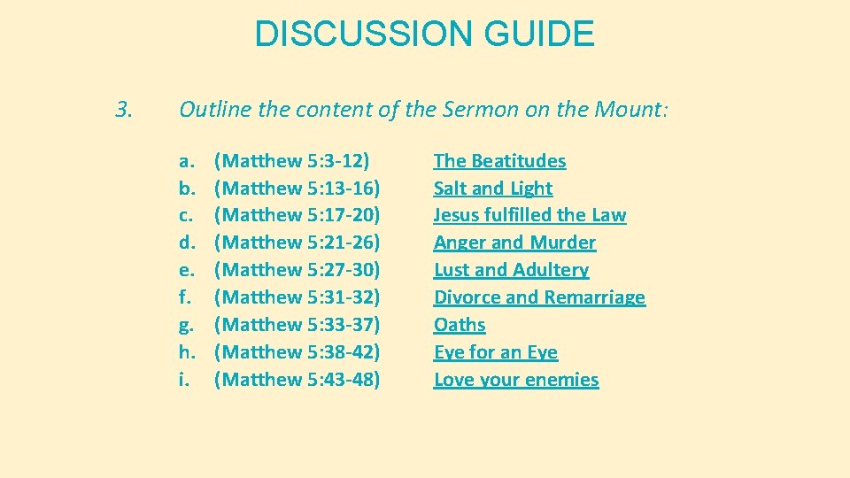 DISCUSSION GUIDE 3. Outline the content of the Sermon on the Mount: a. b. DISCUSSION GUIDE 3. Outline the content of the Sermon on the Mount: a. b.