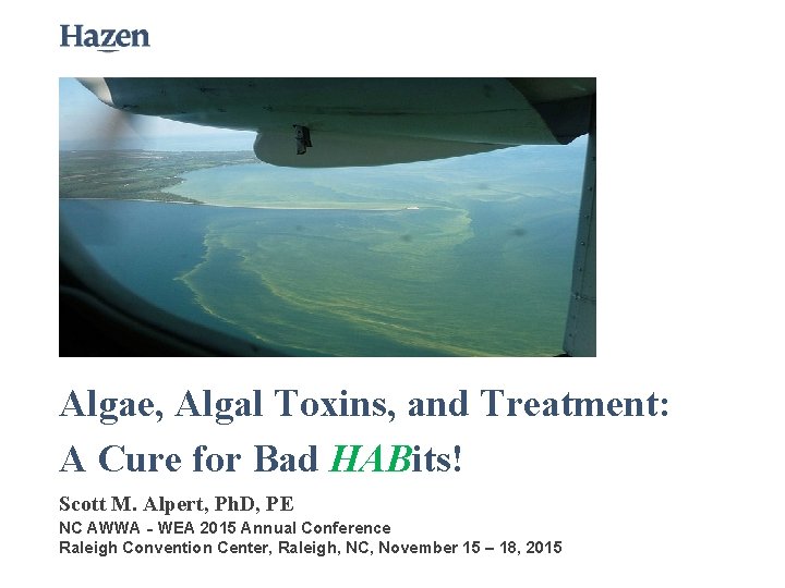 Algae, Algal Toxins, and Treatment: A Cure for Bad HABits! Scott M. Alpert, Ph.