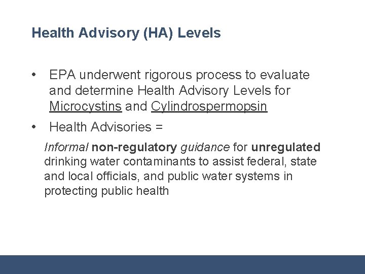 Health Advisory (HA) Levels • EPA underwent rigorous process to evaluate and determine Health