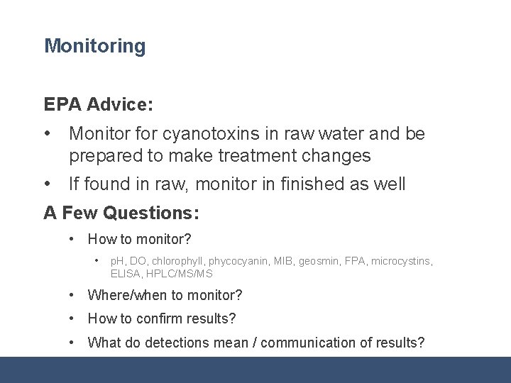 Monitoring EPA Advice: • Monitor for cyanotoxins in raw water and be prepared to