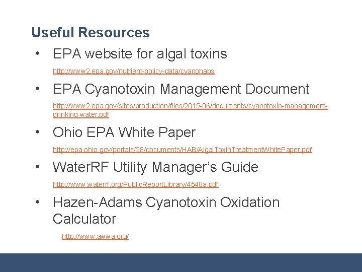 Useful Resources • EPA website for algal toxins http: //www 2. epa. gov/nutrient-policy-data/cyanohabs •