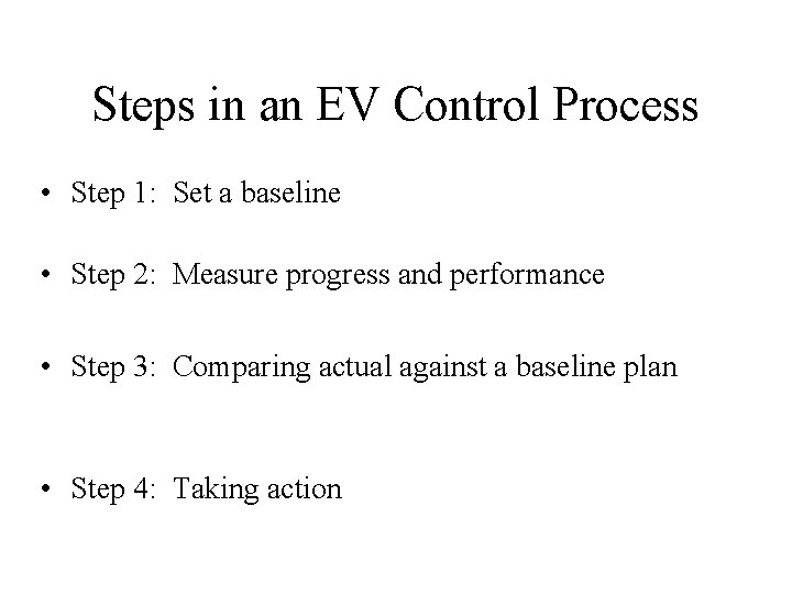 Steps in an EV Control Process • Step 1: Set a baseline • Step