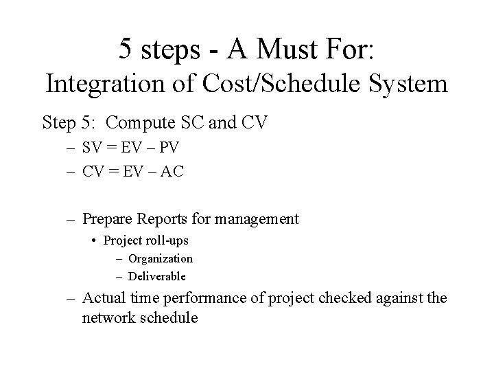 5 steps - A Must For: Integration of Cost/Schedule System Step 5: Compute SC