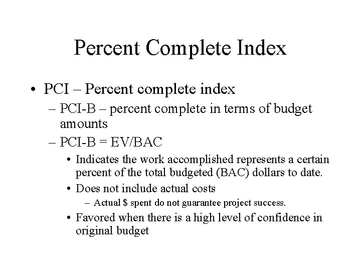 Percent Complete Index • PCI – Percent complete index – PCI-B – percent complete
