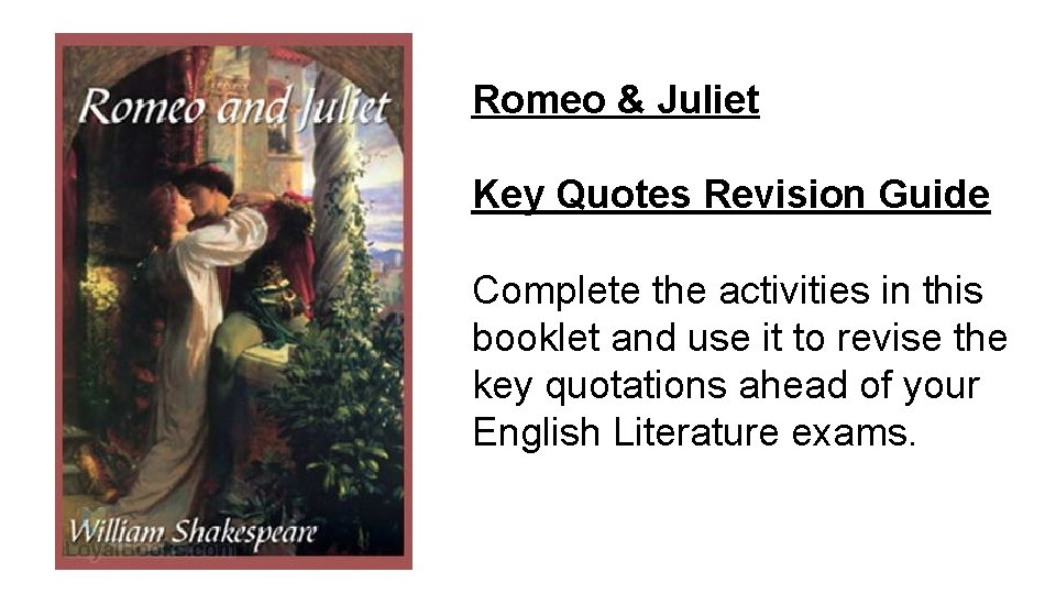 Romeo & Juliet Key Quotes Revision Guide Complete the activities in this booklet and